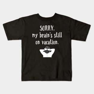 Brain Still On Vacation Kids T-Shirt